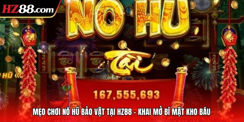 Mẹo Chơi Nổ Hũ Bảo Vật Tại FV88 – Khai Mở Bí Mật Kho Báu.