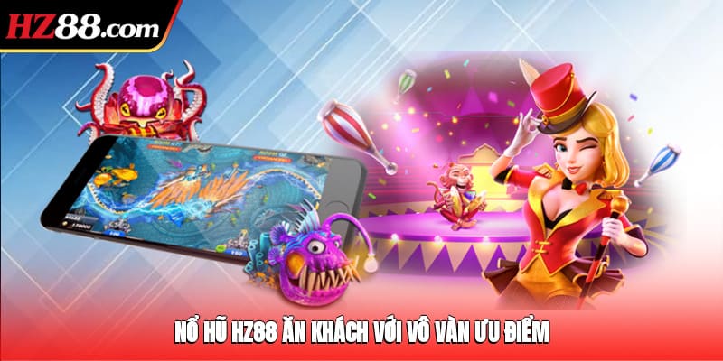 Nổ hũ FV88 ăn khách với vô vàn ưu điểm